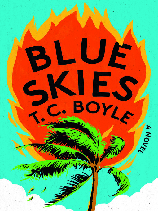 Title details for Blue Skies by T. C. Boyle - Wait list
